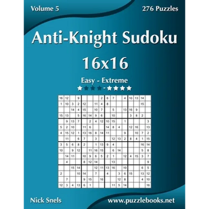 Anti-Knight Sudoku 16x16 - Easy to Extreme - Volume 5 - 276 Puzzles - Paperback