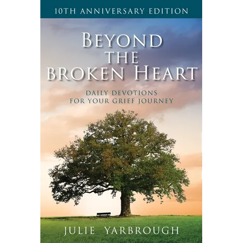 Beyond the Broken Heart: Daily Devotions for Your Grief Journey - Paperback