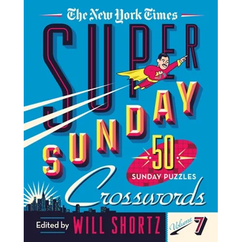 The New York Times Super Sunday Crosswords Volume 7: 50 Sunday Puzzles - Spiral