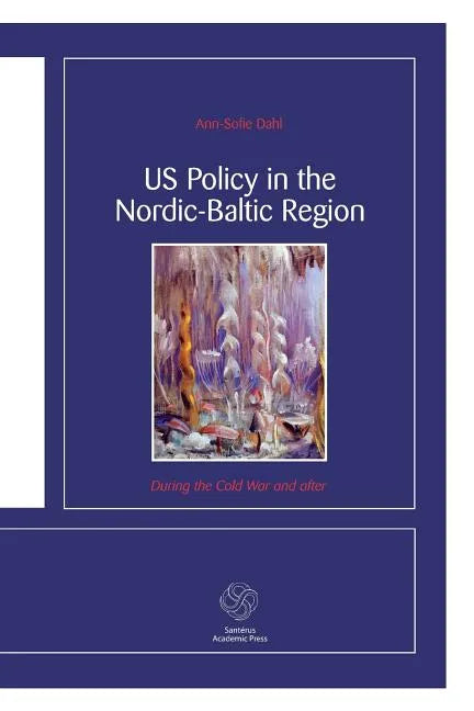 US Policy in the Nordic-Baltic Region: During the Cold War and after - Paperback