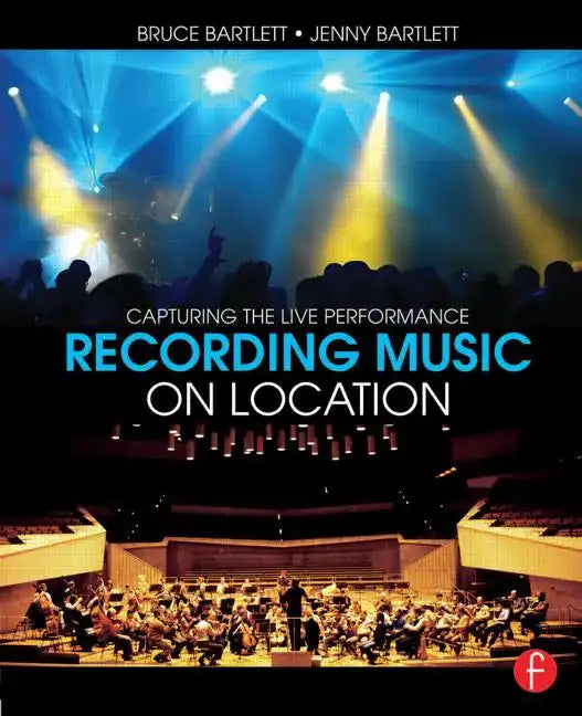 Recording Music on Location: Capturing the Live Performance - Paperback