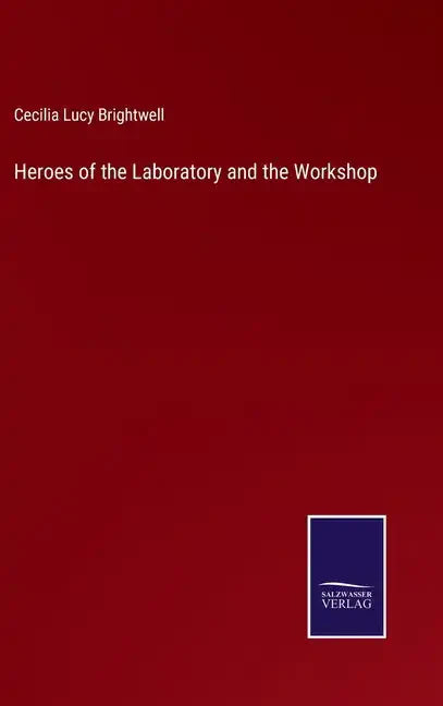 Heroes of the Laboratory and the Workshop - Hardcover
