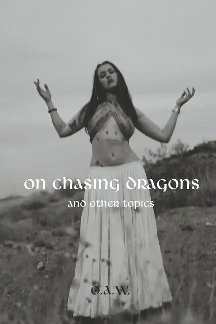 On Chasing Dragons and Other Topics - Paperback