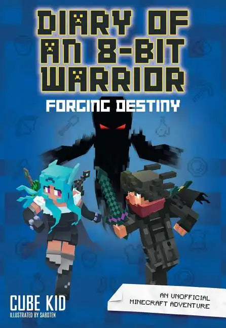 Diary of an 8-Bit Warrior: Forging Destiny: An Unofficial Minecraft Adventure Volume 6 - Paperback