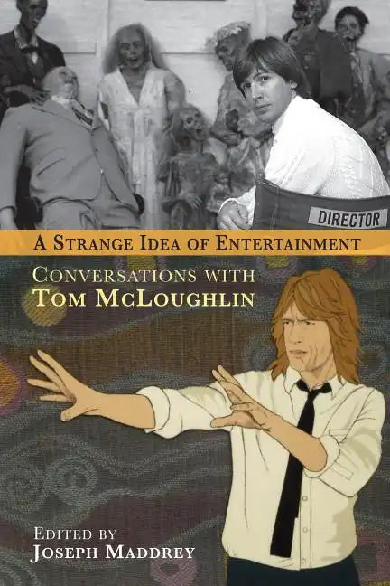 A Strange Idea of Entertainment: Conversations with Tom McLoughlin - Paperback