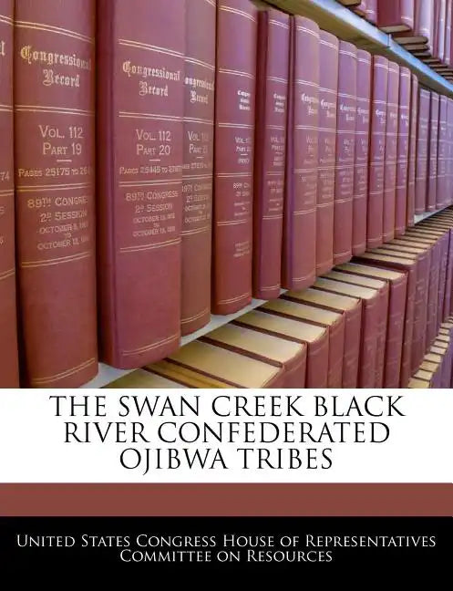 The Swan Creek Black River Confederated Ojibwa Tribes - Paperback
