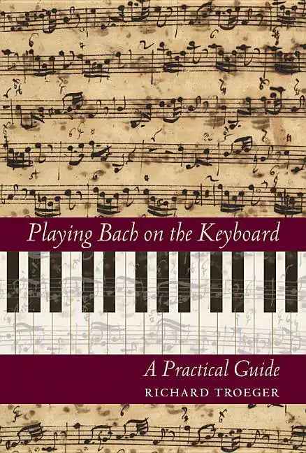 Playing Bach on the Keyboard: A Practical Guide - Hardcover