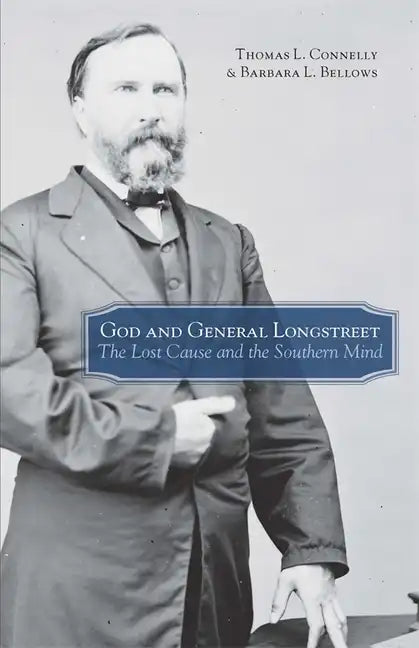 God and General Longstreet: The Lost Cause and the Southern Mind - Paperback