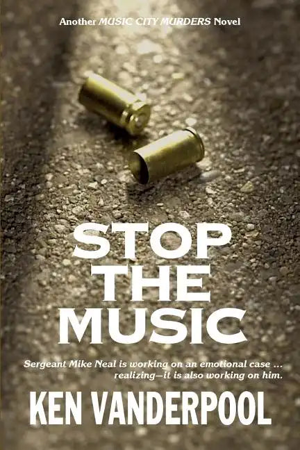 Stop The Music: Sergeant Mike Neal is working on an emotional case ... realizing--it is also working on him. - Paperback