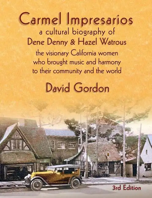 Carmel Impresarios: A cultural biography of Dene Denny and Hazel Watrous - Paperback