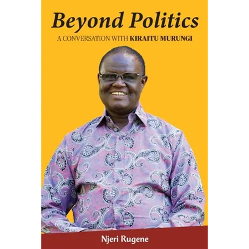 Beyond Politics: A Conversation with Kiraitu Murungi - Paperback