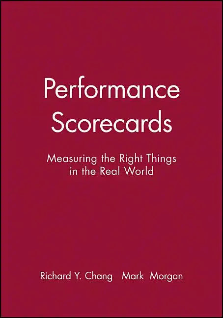Performance Scorecards: Measuring the Right Things in the Real World - Paperback