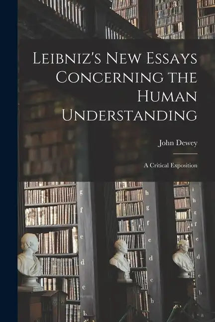 Leibniz's new Essays Concerning the Human Understanding: A Critical Exposition - Paperback
