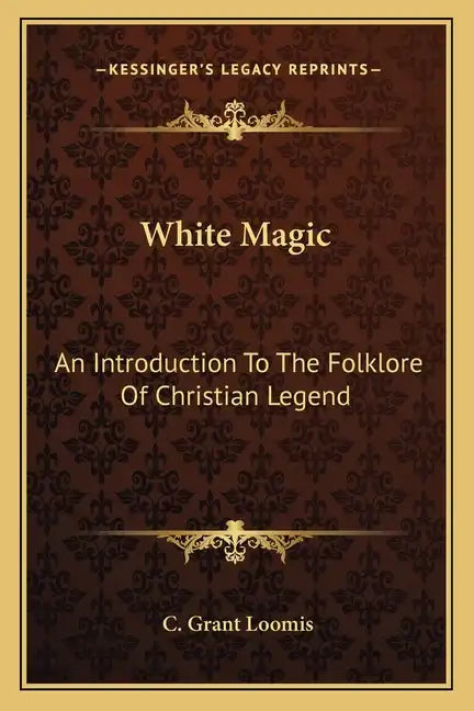White Magic: An Introduction to the Folklore of Christian Legend - Paperback
