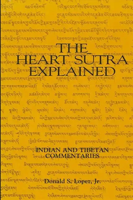 The Heart Sutra Explained: Indian and Tibetan Commentaries - Paperback