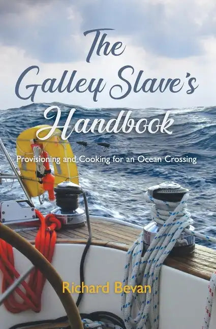 The Galley Slave's Handbook: Provisioning and cooking for an Atlantic crossing - Paperback