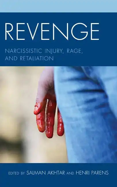 Revenge: Narcissistic Injury, Rage, and Retaliation - Hardcover
