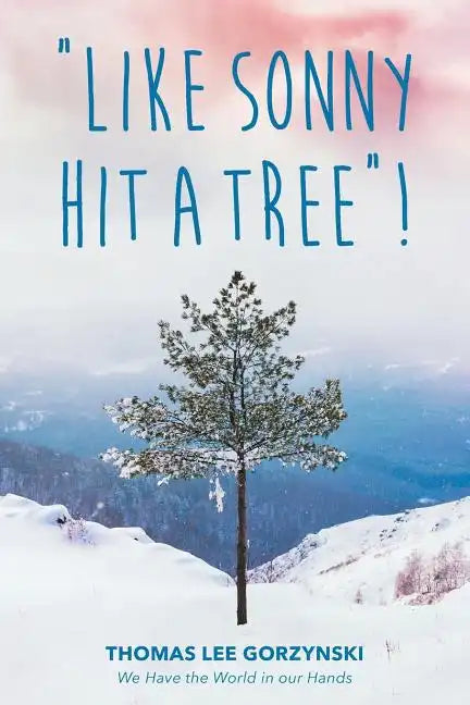 "Like Sonny Hit a Tree"! We Have the World in our Hands - Paperback