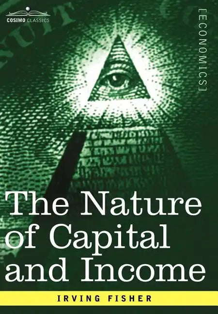 The Nature of Capital and Income - Hardcover