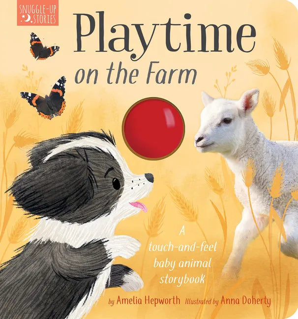 Playtime on the Farm: A Touch-And-Feel Baby Animal Storybook - Board Book