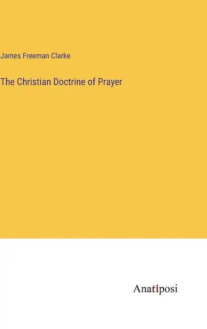 The Christian Doctrine of Prayer - Hardcover