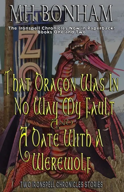 The Ironspell Chronicles, Books 1 and 2: That Dragon was in No Way My Fault and A Date with a Werewolf - Paperback