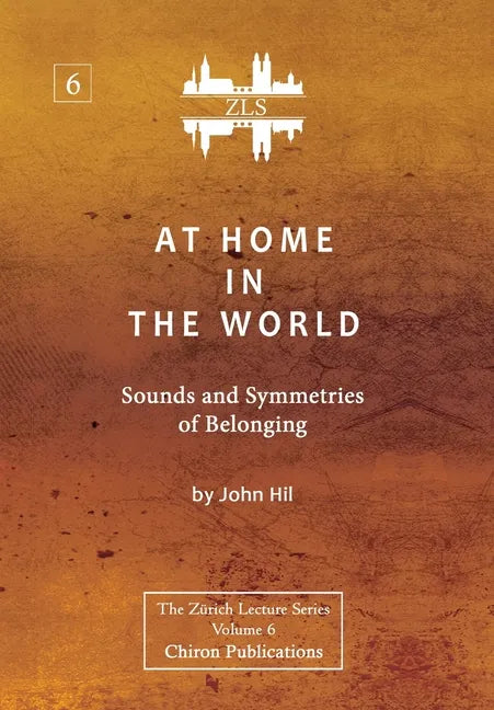 At Home In The World: Sounds and Symmetries of Belonging [ZLS Edition] - Hardcover