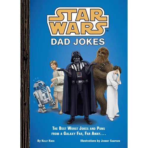 Star Wars: Dad Jokes: The Best Worst Jokes and Puns from a Galaxy Far, Far Away . . . . - Hardcover
