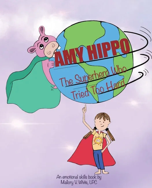 Amy Hippo: The Superhero Who Tried Too Hard - Paperback