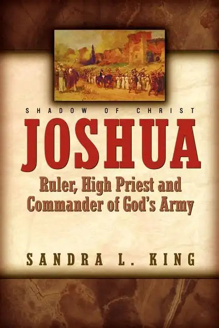 Joshua-Ruler, High Priest and Commander Of God's Army - Paperback