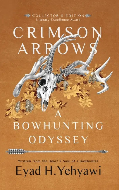 Crimson Arrows: A Bowhunting Odyssey - Hardcover
