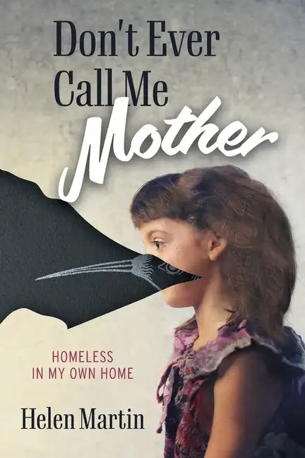 Don't Ever Call Me Mother: Homeless In My Own Home - Paperback