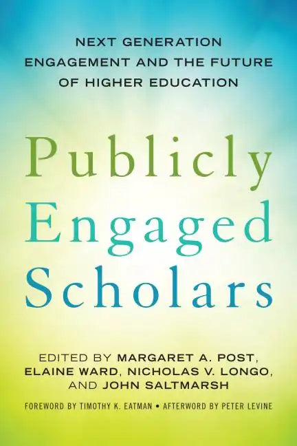 Publicly Engaged Scholars: Next-Generation Engagement and the Future of Higher Education - Paperback