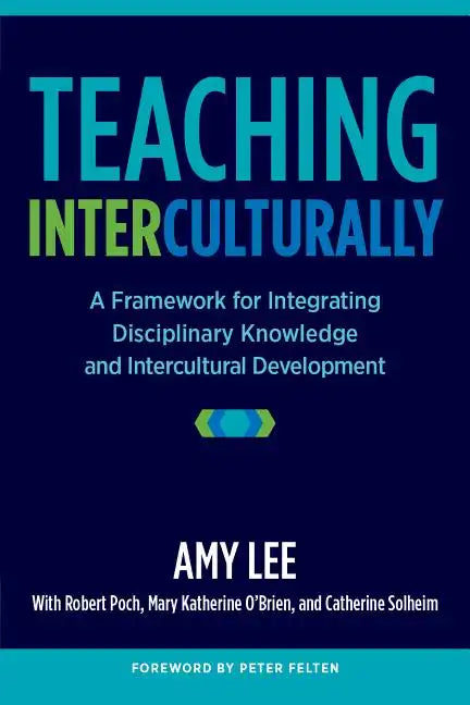 Teaching Interculturally: A Framework for Integrating Disciplinary Knowledge and Intercultural Development - Paperback