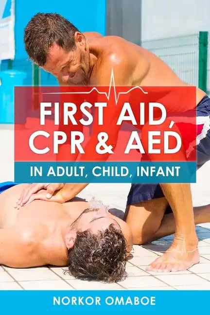 First Aid, CPR & AED: In Adult, Child, Infant - Paperback