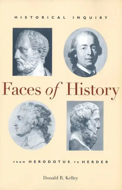 Faces of History: Historical Inquiry from Herodotus to Herder - Paperback