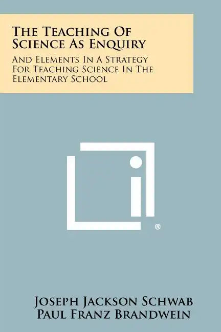 The Teaching Of Science As Enquiry: And Elements In A Strategy For Teaching Science In The Elementary School - Paperback