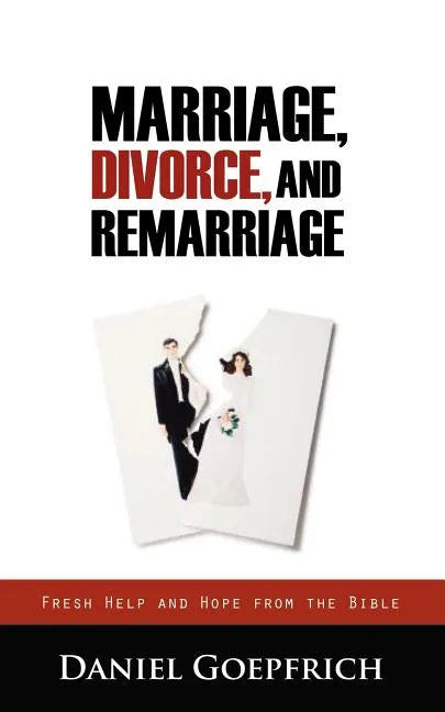 Marriage, Divorce, and Remarriage - Paperback