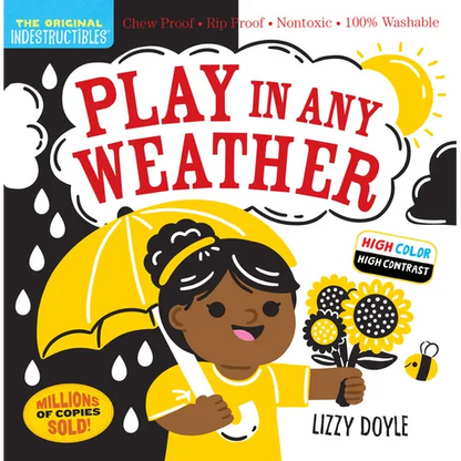 Indestructibles: Play in Any Weather (High Color High Contrast): Chew Proof - Rip Proof - Nontoxic - 100% Washable (Book for Babies, Newborn Books, Sa - Paperback