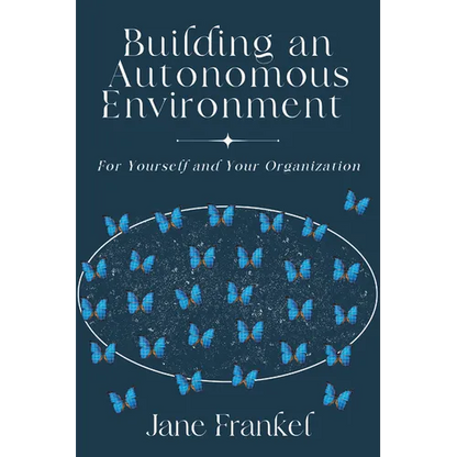 Building an Autonomous Environment: For Yourself and Your Organization - Paperback