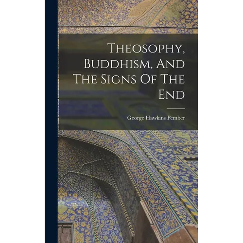 Theosophy, Buddhism, And The Signs Of The End - Hardcover