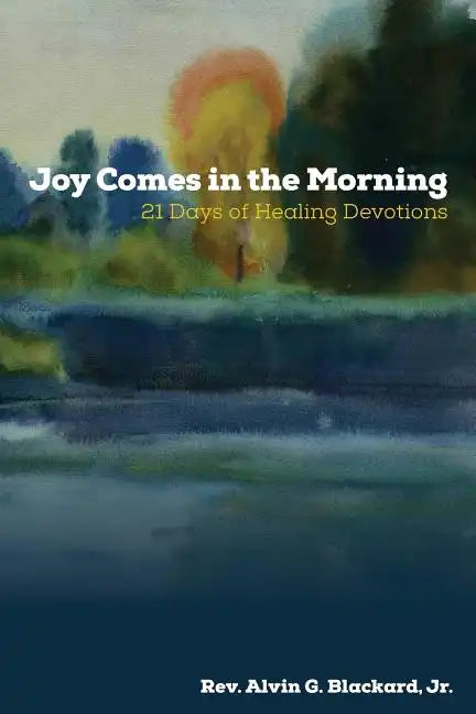 Joy Comes in the Morning: 21 Days of Healing Devotions - Paperback