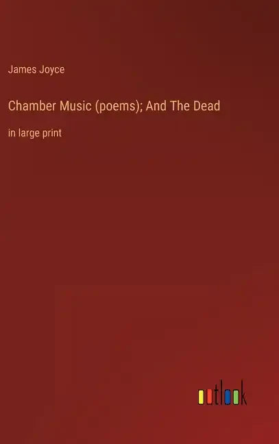 Chamber Music (poems); And The Dead: in large print - Hardcover