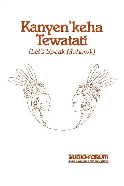 Kanyen'keha Tewatati: Let's Speak Mohawk - Paperback