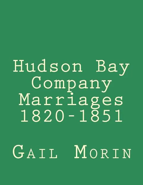Hudson Bay Company Marriages 1820-1851 - Paperback