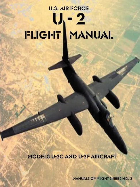 U-2 Flight Manual: Models U-2C and U-2F Aircraft - Paperback