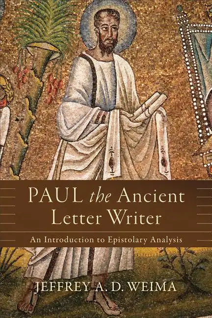 Paul the Ancient Letter Writer: An Introduction to Epistolary Analysis - Paperback