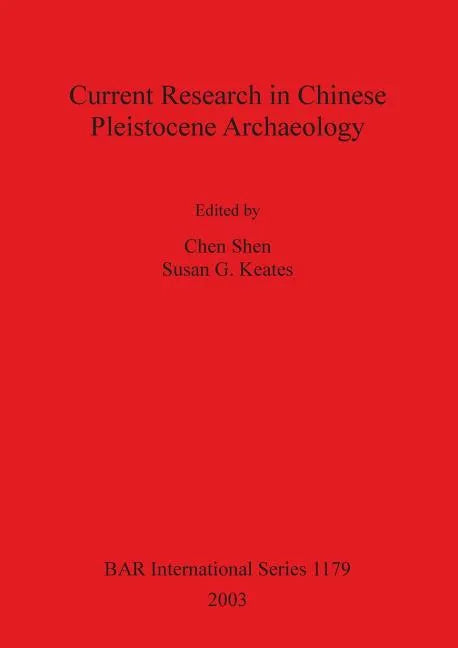 Current Research in Chinese Pleistocene Archaeology - Paperback