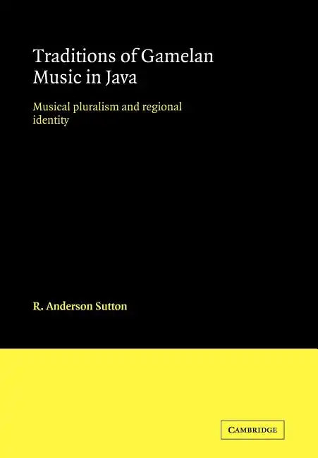 Traditions of Gamelan Music in Java: Musical Pluralism and Regional Identity - Paperback