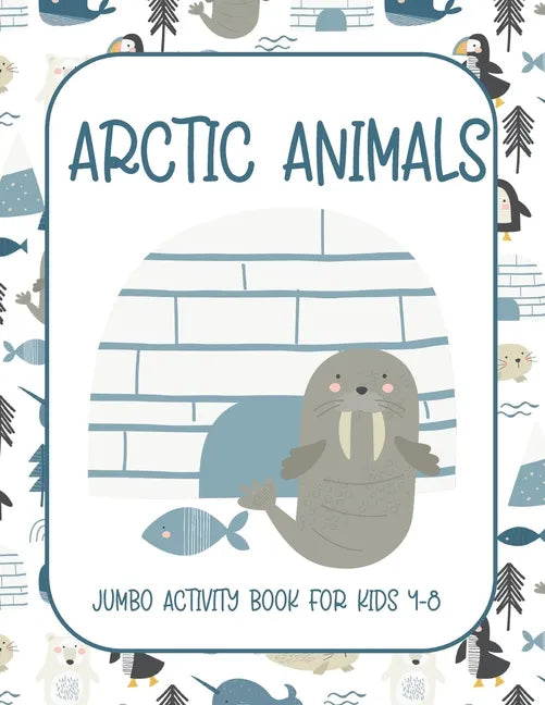 Arctic Animals: Jumbo Activity Book for Kids 4-8 with Tracing and Coloring, Dot-To-Dot and Maze Book, {Fun Learning Activities for Kid - Paperback